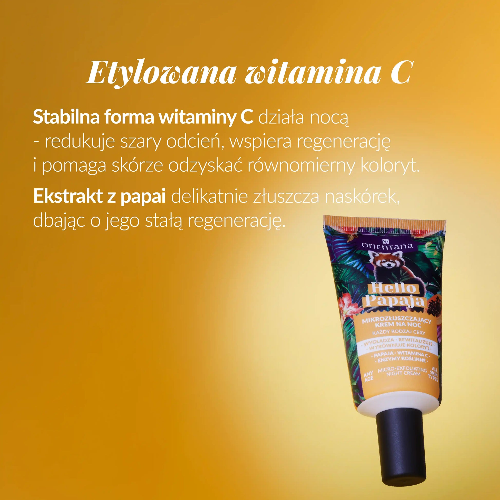 Etylowania witamina C Delikatny krem mikrozłuszczający na noc z witaminą C i enzymami 40 ml Stabilna forma i ekstrakt z papai.